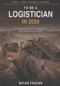 To Be a Logistician in 2026: The 92Y Standard for Property Accountability, GCSS-Army, and Supply Leadership from Company Through Brigade cover