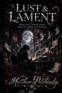 Lust & Lament: Writing Your Own Erotic Emo Fantasies cover