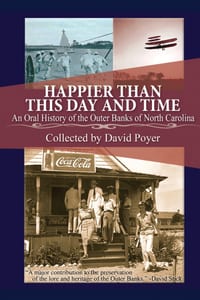 Happier Than This Day and Time: An Oral History of the Outer Banks of North Carolina cover