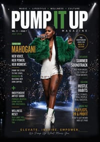 Pump It Up Magazine - July 2026: Mahogani: Her Voice, Her Power, Her Moment - R&B, Music, Wellness and Inspiration cover
