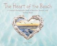 The Heart of the Beach: A Coastal Photography Book of Sunrises, Sunsets, and Shrimp Boats cover
