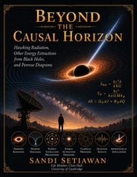 Beyond The Causal Horizon: Hawking Radiation, Other Energy Extractions from Black Holes, and Penrose Diagrams cover