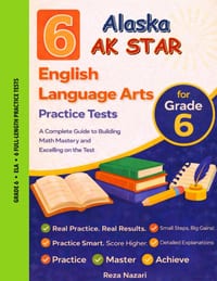 6 Realistic Alaska AK STAR Grade 6 English Language Arts Practice Tests: Full-Length Practice for AK STAR Preparation and Academic Confidence cover
