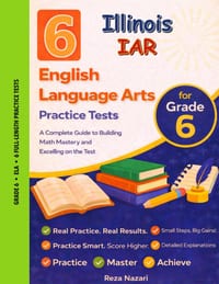 6 Realistic Illinois IAR Grade 6 English Language Arts Practice Tests Full-Length Practice for IAR Preparation and Academic Confidence cover