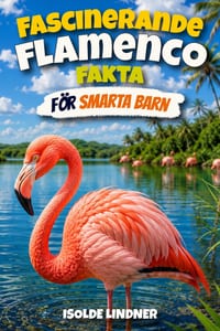 Fascinerande flamenco fakta för smarta barn: Upptäck fantastiska fakta om en av naturens märkligaste fåglar cover