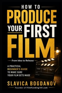 How to Produce Your First Film: A Practical Beginner's Guide to Make Sure Your Film Gets Made-From Idea to Release cover