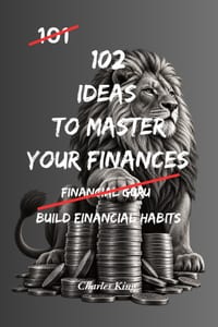 102 Ideas To Master Your Finances: No Perfect Discipline. No Complex Systems. Simple Everyday Ideas To Improve How You Spend, Save, and Manage Your Mo cover