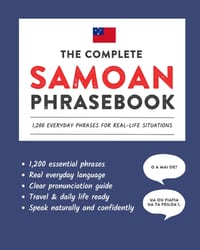 The Complete Samoan Phrasebook: 1,200 Everyday Phrases for Real-Life Situations, Core Vocabulary for Daily Communication, A Practical Speaking Guide cover