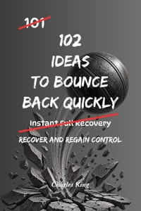 102 Ideas To Bounce Back Quickly: No Perfect Recovery. No Instant Fixes. Simple Everyday Ideas To Reset Faster, Regain Control, and Move Forward cover