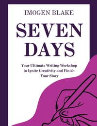 Seven Days to Novel: Your Ultimate Writing Workshop to Ignite Creativity and Finish Your Story cover