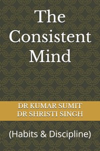 The Consistent Mind: (Habits & Discipline) cover