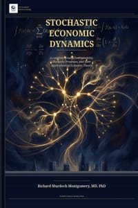 Stochastic Economic Dynamics: A Complete Treatise on Probability, Stochastic Processes, and Their Applications to Economic Theory cover