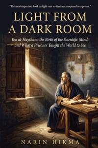 Light from a Dark Room: Ibn al-Haytham, the Birth of the Scientific Mind, and What a Prisoner Taught the World to See cover