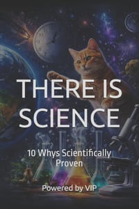 There Is Science: 10 Whys Scientifically Proven cover