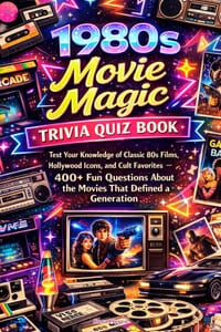 1980s Movie Magic Trivia Quiz Book: Test Your Knowledge of Classic 80s Films, Hollywood Icons, and Cult Favorites - 400+ Fun Questions About the Movie cover