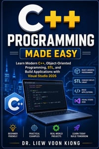 C++ Programming Made Easy: Learn Modern C++, Object-Oriented Programming, STL, and Build Applications with Visual Studio 2026 cover