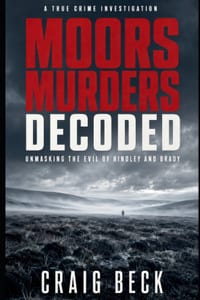 Moors Murders Decoded: Unmasking the Evil of Hindley and Brady cover