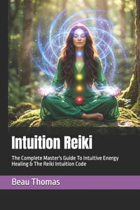 Intuition Reiki: The Complete Master's Guide To Intuitive Energy Healing & The Reiki Intuition Code cover