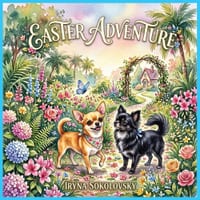 Easter Adventure: Bunny, Easter, Dogs, Chihuahuas, Easter book for kids, Turtle, Birds, Squirrel, Rabbit. cover
