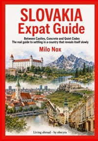 SLOVAKIA Expat Guide: Between Castles, Concrete and Quiet Codes The real guide to settling in a country that reveals itself slowly cover
