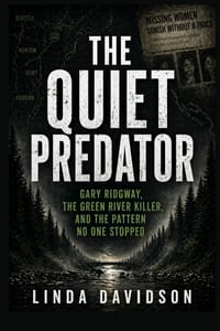 The Quiet Predator: Gary Ridgway, The Green River Killer, and the Pattern No One Stopped cover