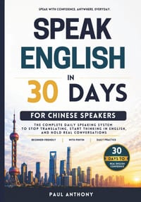 Speak English in 30 Days for Chinese Speakers: The Complete Daily Speaking System to Stop Translating, Start Thinking in English, and Hold Real Conver cover