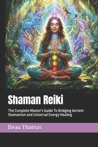 Shaman Reiki: The Complete Master's Guide To Bridging Ancient Shamanism and Universal Energy Healing cover
