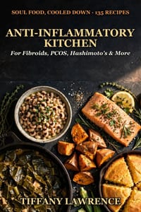 The Black Woman's Anti-Inflammatory Kitchen: 80 Recipes for Fibroids, PCOS, Hashimoto's, Endometriosis, Autoimmune & Every Inflammatory Condition That cover