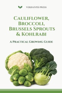Cauliflower, Broccoli, Brussels Sprouts & Kohlrabi: A Practical Growing Guide cover
