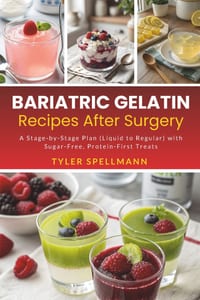 Bariatric Gelatin Recipes After Surgery: A Stage-by-Stage Plan (Liquid to Regular) with Sugar-Free, Protein-First Treats cover