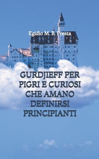 Gurdjieff per Pigri e Curiosi che amano definirsi Principianti cover