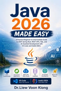 Java 2026 Made Easy: A Practical Beginner-to-Intermediate Guide to OOP, Spring Boot, REST APIs, SQL, and AI-Assisted Development with VS Code and Inte cover