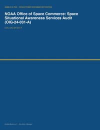 NOAA Office of Space Commerce: Space Situational Awareness Services Audit (OIG-24-031-A) cover