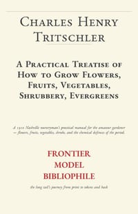A Practical Treatise of How to Grow Flowers, Fruits, Vegetables, Shrubbery, Evergreens cover