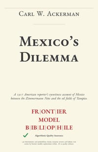 Mexico's Dilemma: The German-Mexican Dimension in World War I cover