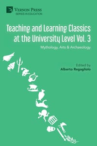 Teaching and Learning Classics at the University Level Vol. 3: Mythology, Arts & Archaeology cover