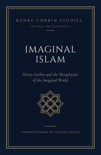 Imaginal Islam: Henry Corbin and the Metaphysics of the Imaginal World cover