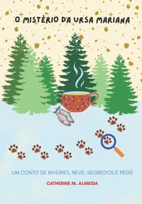 O Mistério da Ursa Mariana: Um Conto de inverno, neve, segredos e peixe cover