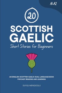 20 Scottish Gaelic Short Stories for Beginners: An English-Scottish Gaelic Dual-Language Book for Easy Reading and Learning cover