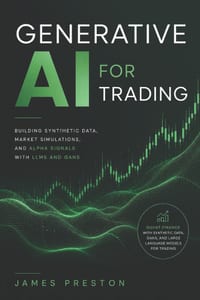 Generative AI for Trading: Building Synthetic Data, Market Simulations, and Alpha Signals with LLMs and GANs: Quant Finance with Synthetic Data, GANs, cover