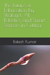 The Future of Fabrication by Waterjet: AI, Robotics, and Smart Sensors in Cutting cover