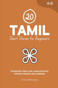 20 Tamil Short Stories for Beginners: An English-Tamil Dual-Language Book for Easy Reading and Learning cover