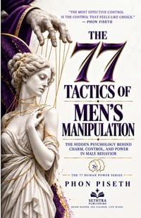 The 77 Tactics of Men's Manipulation: The Hidden Psychology Behind Charm, Control, and Power in Male Behavior cover