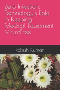 Zero Infection: Technology's Role in Keeping Medical Equipment Virus-Free cover