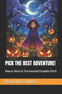 Pick the Best Adventure!: Maevry Moon & The Haunted Pumpkin Patch cover
