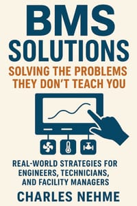 BMS Solutions: Solving the Problems They Don't Teach You : Real-World Strategies for Engineers, Technicians, and Facility Managers cover