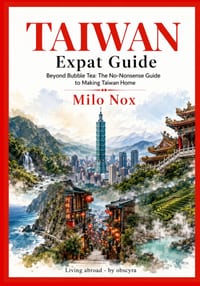 Taiwan Expat Guide: Beyond Bubble Tea: The No-Nonsense Guide to Making Taiwan Home cover