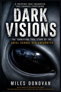 Dark Visions: The Terrifying True Story of the Ariel School UFO Encounter cover