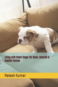 Living with Smart Dogs: For Safer, Smarter & Happier Homes cover