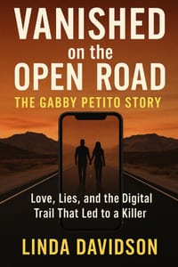 Vanished on the Open Road: The Gabby Petito Story: Love, Lies, and the Digital Trail That Led to a Killer cover